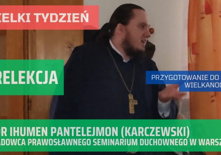 Prelekcja z dnia 2.04.2023 r. ks. dr. ihumena Pantelejmona (Karczewskiego)
